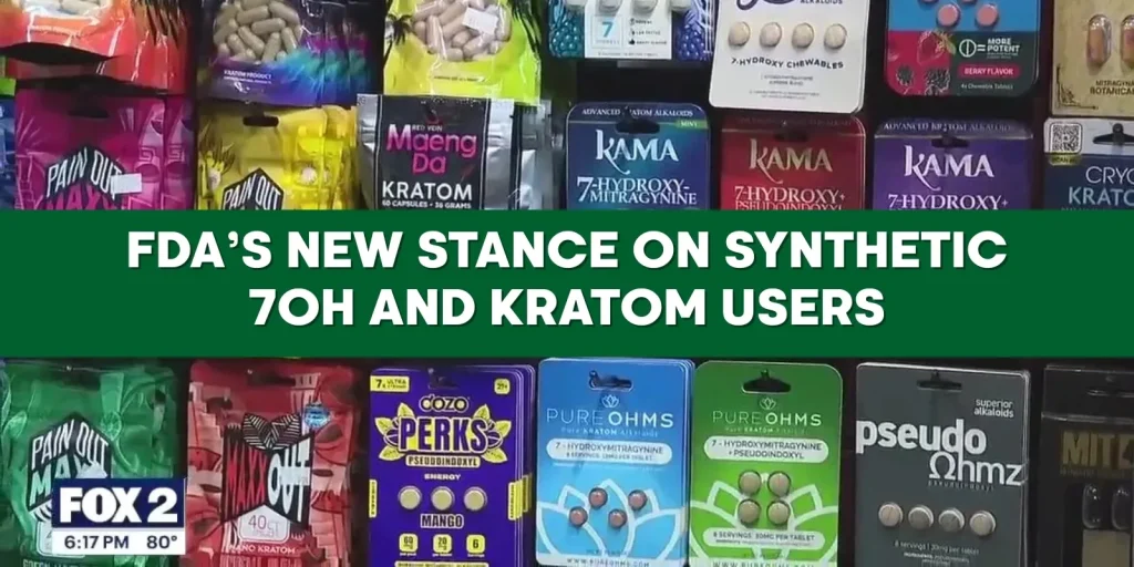 FDA’s New Stance on Synthetic 7OH and Kratom Users