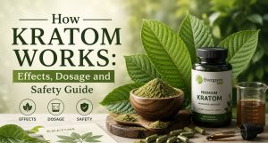 How Kratom Works Effects, Dosage and Safety Guide