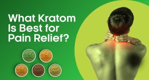 What Kratom Is Best for Pain Relief | The Evergreen Tree